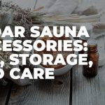 Cedar sauna accessories: use, storage, and care