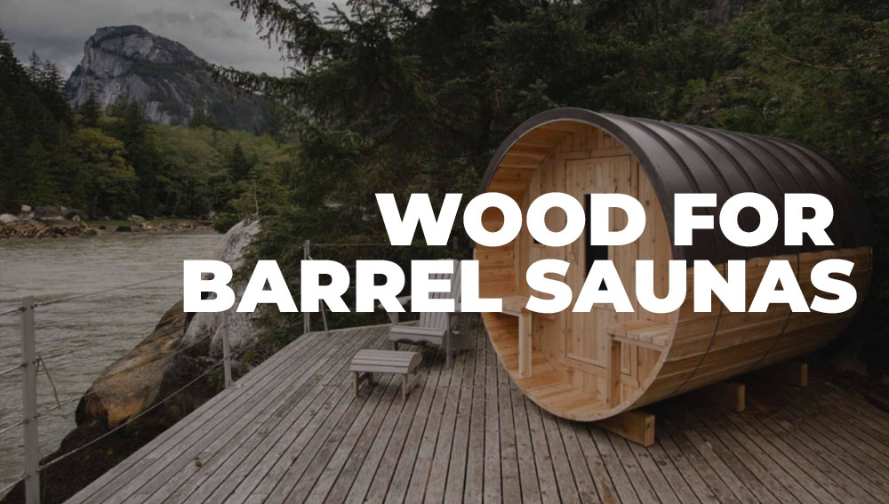 Wood for barrel saunas