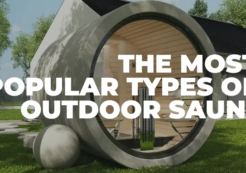 The most popular types of outdoor sauna